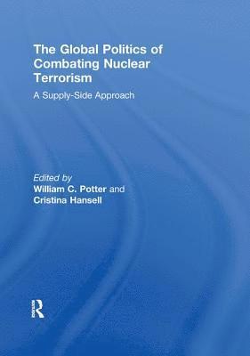 bokomslag The Global Politics of Combating Nuclear Terrorism