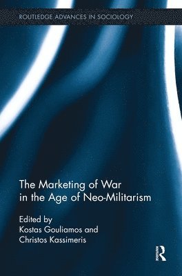 The Marketing of War in the Age of Neo-Militarism 1