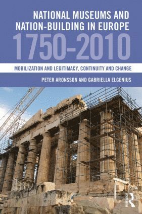 Peter Aronsson, Gabriella Elgenius, UK) Elgenius, Gabriella (University of Oxford - National Museums and Nation-building in Europe 1750-2010, Inbunden
