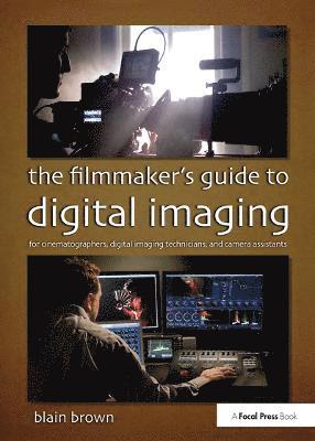 The Filmmaker's Guide to Digital Imaging 1