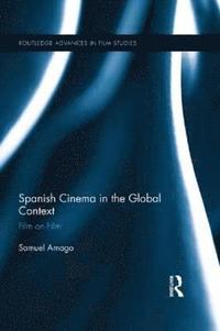 bokomslag Spanish Cinema in the Global Context