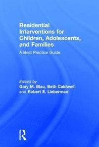 bokomslag Residential Interventions for Children, Adolescents, and Families