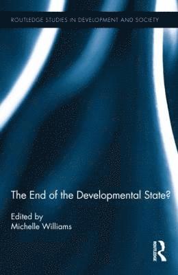 The End of the Developmental State? 1