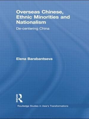 Elena Barabantseva, UK) Barabantseva, Elena (University of Manchester - Overseas Chinese, Ethnic Minorities and Nationalism, Häftad