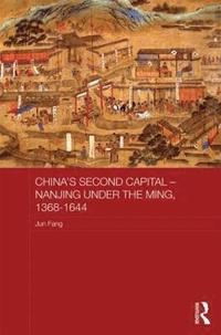 bokomslag China's Second Capital - Nanjing under the Ming, 1368-1644