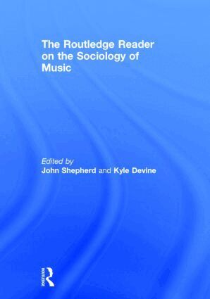 John Shepherd, Kyle Devine - Routledge Reader on the Sociology of Music, Inbunden