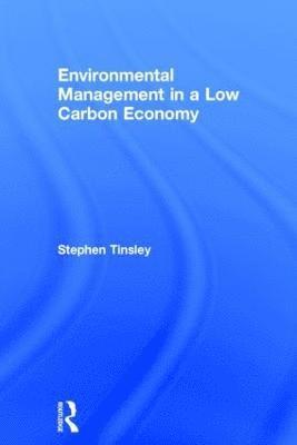 Environmental Management in a Low Carbon Economy 1