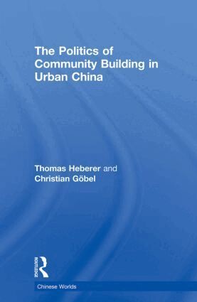 Thomas Heberer, Christian Göbel - Politics of Community Building in Urban China, Häftad