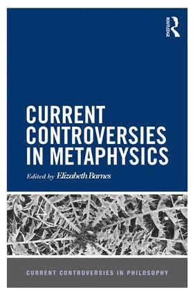 Current Controversies in Metaphysics 1