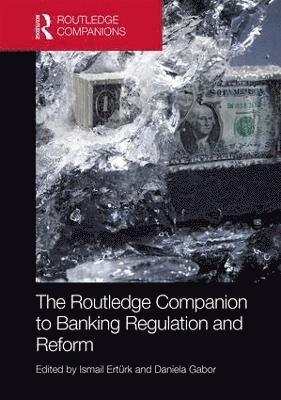 The Routledge Companion to Banking Regulation and Reform 1