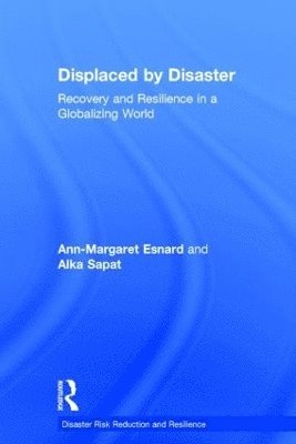 Ann-Margaret Esnard, Alka Sapat, USA) Esnard, Ann-Margaret (Georgia State University, Atlanta, USA) Sapat, Alka (Florida Atlantic University - Displaced by Disaster, Inbunden