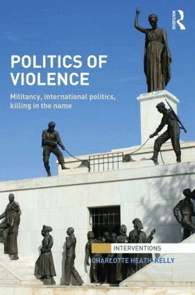 Charlotte Heath-Kelly - Politics of Violence, Inbunden
