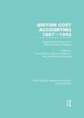 British Cost Accounting 1887-1952 (RLE Accounting) 1