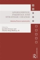 Afghanistan, Pakistan and Strategic Change 1