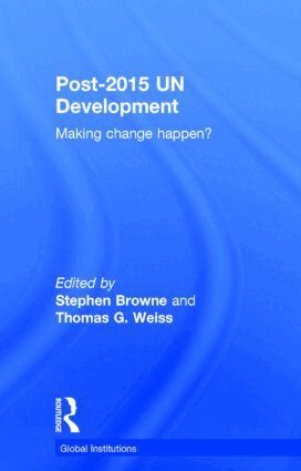Stephen Browne, Thomas G Weiss - Post-2015 UN Development, Inbunden