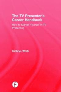 bokomslag The TV Presenter's Career Handbook