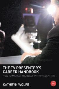 bokomslag The TV Presenter's Career Handbook