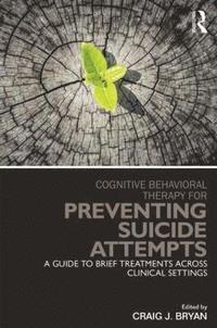 bokomslag Cognitive Behavioral Therapy for Preventing Suicide Attempts