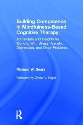 Richard W. Sears - Building Competence in Mindfulness-Based Cognitive Therapy, Inbunden