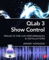 Jeromy Hopgood - Qlab 3 Show Control: Projects for Live Performances & Installations, Häftad