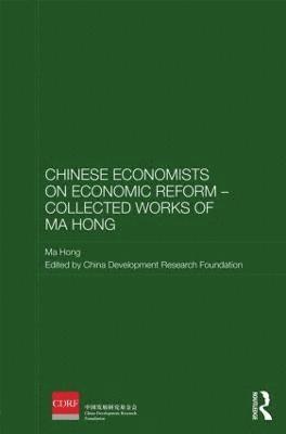 Ma Hong, China Development Research Foundation - Chinese Economists on Economic Reform - Collected Works of Ma Hong, Inbunden