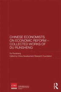 bokomslag Chinese Economists on Economic Reform - Collected Works of Du Runsheng