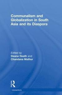 bokomslag Communalism and Globalization in South Asia and its Diaspora