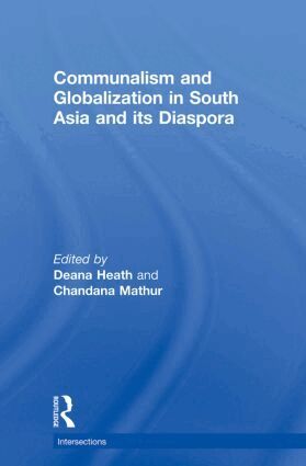 Deana Heath, Chandana Mathur - Communalism and Globalization in South Asia and its Diaspora, Häftad