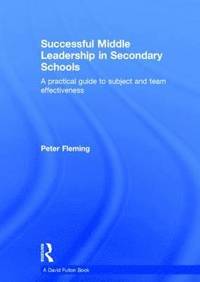 bokomslag Successful Middle Leadership in Secondary Schools: A Practical Guide to Subject and Team Effectiveness