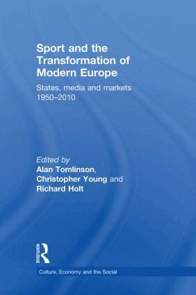 Alan Tomlinson, Christopher Young, Richard Holt - Sport and the Transformation of Modern Europe, Häftad