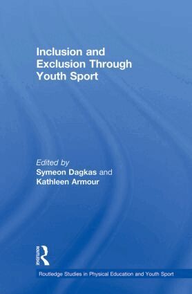 Symeon Dagkas, Kathleen Armour - Inclusion and Exclusion Through Youth Sport, Häftad