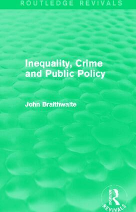 John Braithwaite - Inequality, Crime and Public Policy (Routledge Revivals), Inbunden