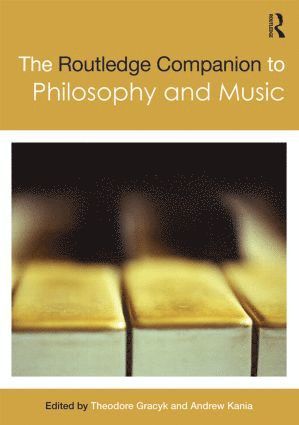 Theodore Gracyk, Andrew Kania, USA) Kania, Andrew (Trinity University - Routledge Companion to Philosophy and Music, Häftad