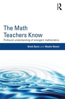 Brent Davis, Moshe Renert, Canada) Davis, Brent (University of Calgary, Canada) Renert, Moshe (The Renert Centre for Excellence in Education - Math Teachers Know, Häftad