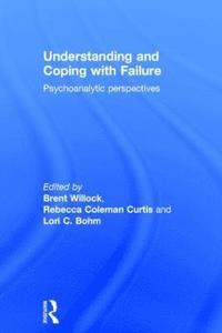 bokomslag Understanding and Coping with Failure: Psychoanalytic perspectives