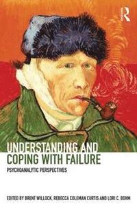 bokomslag Understanding and Coping with Failure: Psychoanalytic perspectives