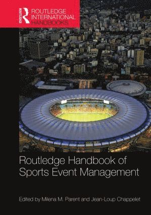 Milena Parent, Jean-Loup Chappelet, and the Norwegian School of Sport Sciences) Parent, Milena (University of Ottawa, Canada, Switzerland) Chappelet, Jean-Loup (University of Lausanne - Routledge Handbook of Sports Event Management, Inbunden
