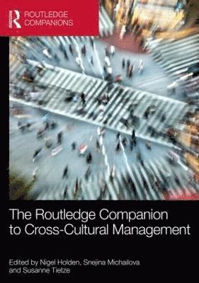 Nigel Holden, Snejina Michailova, Susanne Tietze, UK) Holden, Nigel (University of Leeds, New Zealand) Michailova, Snejina (University of Auckland, UK) Tietze, Susanne (Sheffield Hallam University - Routledge Companion to Cross-Cultural Management, Inbunden