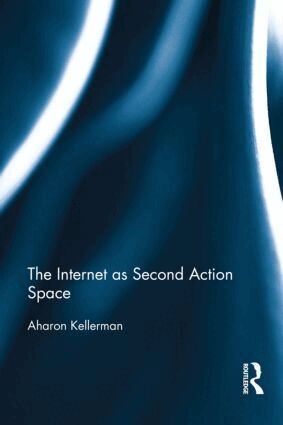 Aharon Kellerman - Internet as Second Action Space, Inbunden