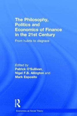 The Philosophy, Politics and Economics of Finance in the 21st Century 1