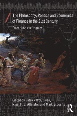 The Philosophy, Politics and Economics of Finance in the 21st Century 1