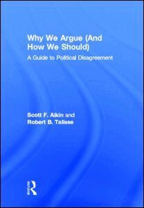 Scott Aikin, Robert Talisse - Why We Argue (And How We Should), Inbunden
