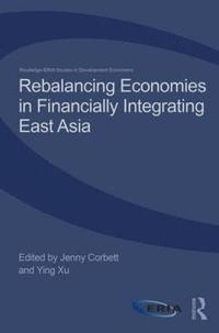 bokomslag Rebalancing Economies in Financially Integrating East Asia