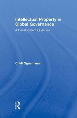 Chidi Oguamanam - Intellectual Property in Global Governance, Häftad