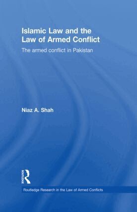 Niaz A Shah - Islamic Law and the Law of Armed Conflict, Häftad