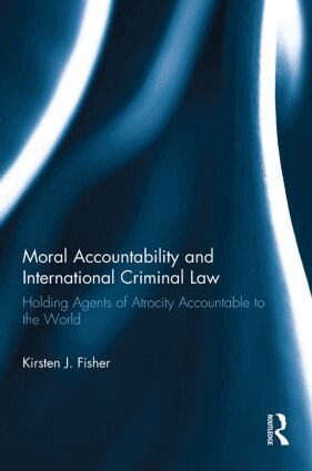 Kirsten Fisher - Moral Accountability and International Criminal Law, Häftad