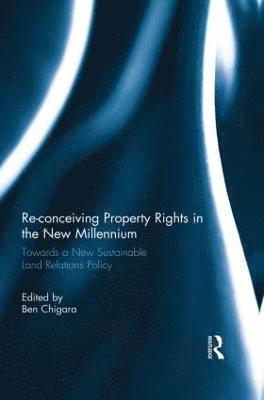 Re-conceiving Property Rights in the New Millennium 1