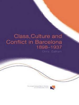 bokomslag Class, Culture and Conflict in Barcelona, 1898-1937