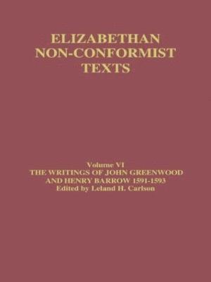 The Writings of John Greenwood and Henry Barrow 1591-1593 1