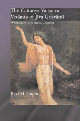 USA) Gupta, Ravi M. (Centre College, Kentucky, Ravi M. Gupta - The Chaitanya Vaishnava Vedanta of Jiva Gosvami, Häftad